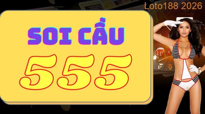 Soi cầu 555 là gì?