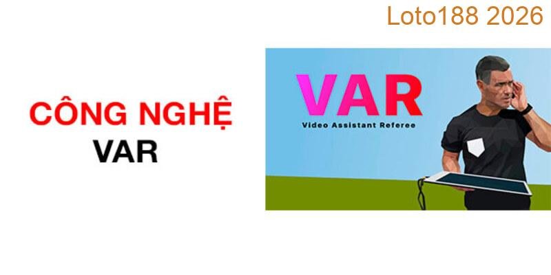 Giải đáp công nghệ var là gì